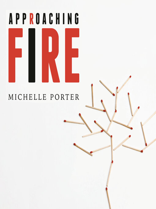 Title details for Approaching Fire by Michelle Porter - Available